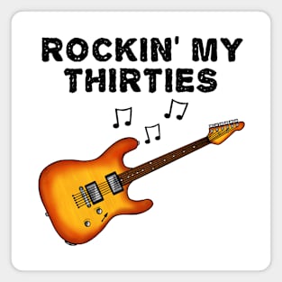 Rockin' My Thirties Electric Guitar Guitarist 30th Birthday Magnet